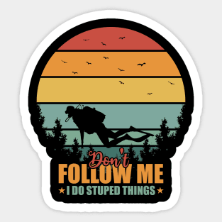 Vintage Don't Follow Me I Do Stupid Thing Scuba Diving Sticker